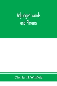 Adjudged words and phrases di Charles H. Winfield edito da Alpha Editions