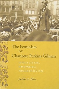 Allen, J: The Feminism of Charlotte Perkins Gilman di Judith Allen edito da The University of Chicago Press