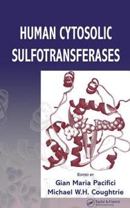 Human Cytosolic Sulfotransferases di Gian Maria Pacifici edito da CRC Press