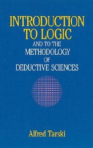 Introduction to Logic: And to the Methodology of Deductive Sciences di Alfred Tarski edito da DOVER PUBN INC