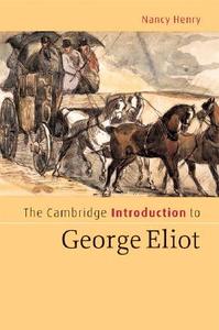 The Cambridge Introduction to George Eliot di Nancy Henry edito da Cambridge University Press