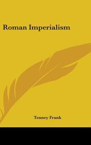 Roman Imperialism di Tenney Frank edito da Kessinger Publishing