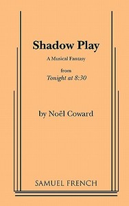 Shadow Play di Noel Coward edito da SAMUEL FRENCH TRADE