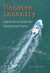 Manatee Insanity di Craig Pittman edito da University Press of Florida