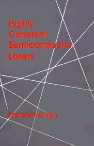 Highly Coherent Semiconductor Lasers di Motoichi Ohtsu edito da ARTECH HOUSE INC