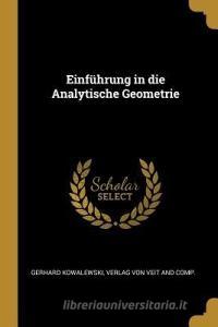 Einführung in die Analytische Geometrie di Gerhard Kowalewski edito da WENTWORTH PR