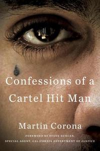 Confessions of a Cartel Hit Man di Martin Corona, Tony Rafael edito da DUTTON BOOKS