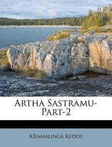 Artha Sastramu-part-2 di Kramalinga Reddy edito da Nabu Press