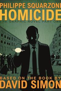Homicide: The Graphic Novel, Part One di David Simon edito da FIRST SECOND