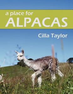 A Place for Alpacas di Cilla Taylor edito da Createspace