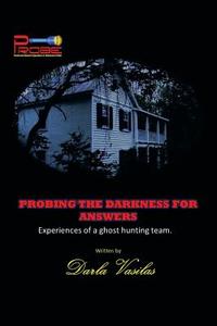 Probing the Darkness for Answers di Darla Vasilas edito da Xlibris