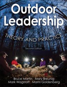 Outdoor Leadership di Bruce Martin, Mary Breunig, Mark Wagstaff, Marni A. Goldenberg edito da Human Kinetics Publishers