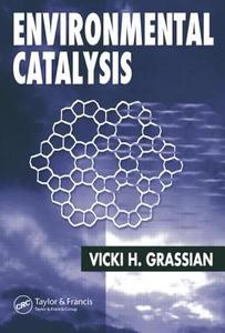Environmental Catalysis di Vicki H. Grassian edito da CRC Press