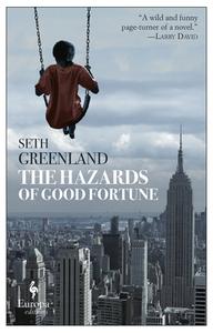 The Hazards Of Good Fortune di Seth Greenland edito da Europa Editions