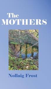 The Mothers di Nollaig Frost edito da New Generation Publishing