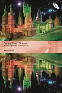 Supply Chain Cinema di Kay Dickinson edito da Bloomsbury Publishing PLC