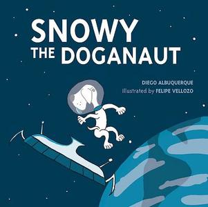 Snowy the Doganaut di Diego D'Albuquerque edito da Oratia Media Ltd