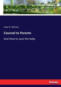 Counsel to Parents di Isaac D. Johnson edito da hansebooks