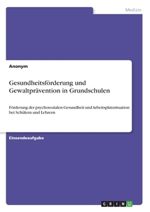 Gesundheitsförderung und Gewaltprävention in Grundschulen di Anonym edito da GRIN Verlag