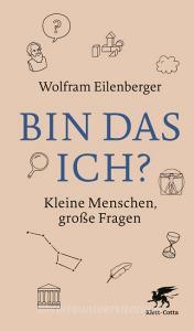 Bin das ich? di Wolfram Eilenberger edito da Klett-Cotta Verlag