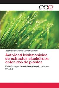 Actividad leishmanicida de extractos alcohólicos obtenidos de plantas di José Nicolás Cárdenas, Janne Rojas Vera edito da EAE