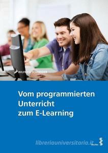 Vom programmierten Unterricht zum E-Learning di Wilfried Schneider edito da facultas.wuv Universitäts
