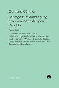 Beiträge zur Grundlegung einer operationsfähigen Dialektik / Wirklichkeit als Poly-Kontexturalität di Gotthard Günther edito da Felix Meiner Verlag