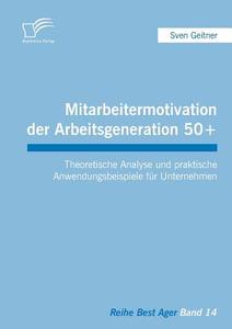 Mitarbeitermotivation der Arbeitsgeneration 50+ di Sven Geitner edito da Diplomica Verlag