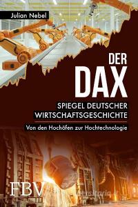 Der DAX   Spiegel deutscher Wirtschaftsgeschichte di Julian Nebel edito da Finanzbuch Verlag