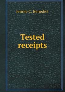 Tested Receipts di Jennie C Benedict edito da Book On Demand Ltd.