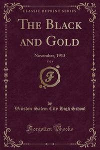 The Black And Gold, Vol. 4 di Winston-Salem City High School edito da Forgotten Books