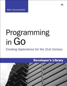 Programming In Go di Mark Summerfield edito da Pearson Education (us)