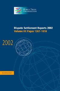 Dispute Settlement Reports 2002: Volume 4, Pages 1387-1818 di World Trade Organization edito da Cambridge University Press