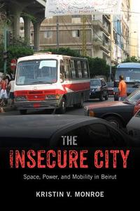 Monroe, K:  The Insecure City di Kristin V. Monroe edito da Rutgers University Press