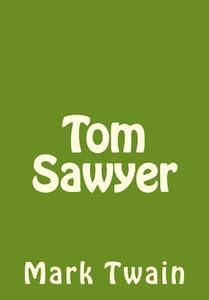Tom Sawyer di Mark Twain edito da Createspace