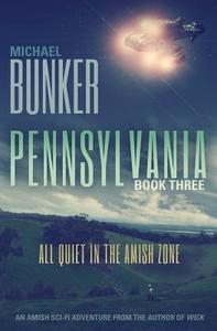 Pennsylvania 3: All Quiet in the Amish Zone di Michael Bunker edito da Createspace