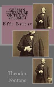 German Literature on the Go Volume 4: Effie Briest di Theodor Fontane edito da Createspace