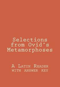 Selections from Ovid's Metamorphoses: A Latin Reader with Answer Key di A. I. Janssen edito da Createspace
