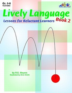 Lively Language Lessons for Reluctant Learners Book 2 di R. E. Myers edito da Teaching and Learning Company