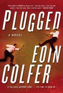 Plugged di Eoin Colfer edito da OVERLOOK PR