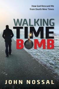 Walking Time Bomb di JOHN NOSSAL edito da Charisma House