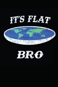 It's Flat Bro: Notebook Journal Diary 110 Lined Pages di Christopher Sullivan edito da LIGHTNING SOURCE INC