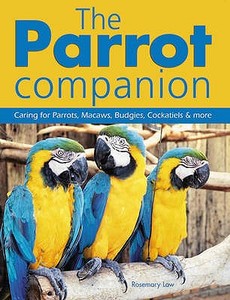The Parrot Companion di Rosemary Low edito da New Holland Publishers Ltd