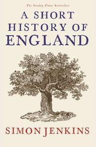 A Short History Of England di Simon Jenkins edito da Profile Books Ltd