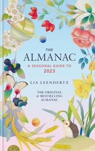 THE ALMANAC A SEASONAL GUIDE TO 2023 di LIA LEENDERTZ edito da OCTOPUS PUBLISHING GROUP