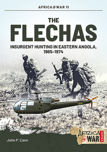 The Flechas: Insurgent Hunting in Eastern Angola, 1965-1974 di John P. Cann edito da HELION & CO