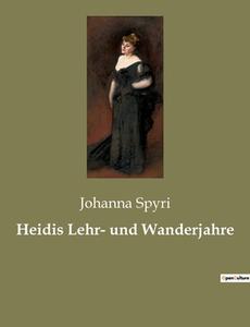 Heidis Lehr- und Wanderjahre di Johanna Spyri edito da Culturea