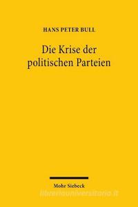 Die Krise der politischen Parteien di Hans Peter Bull edito da Mohr Siebeck GmbH & Co. K