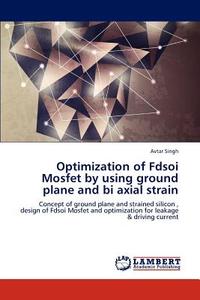 Optimization of Fdsoi Mosfet by using ground plane and bi axial strain di Avtar Singh edito da LAP Lambert Academic Publishing
