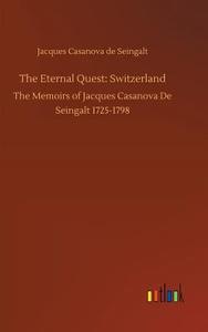 The Eternal Quest: Switzerland di Jacques Casanova De Seingalt edito da Outlook Verlag